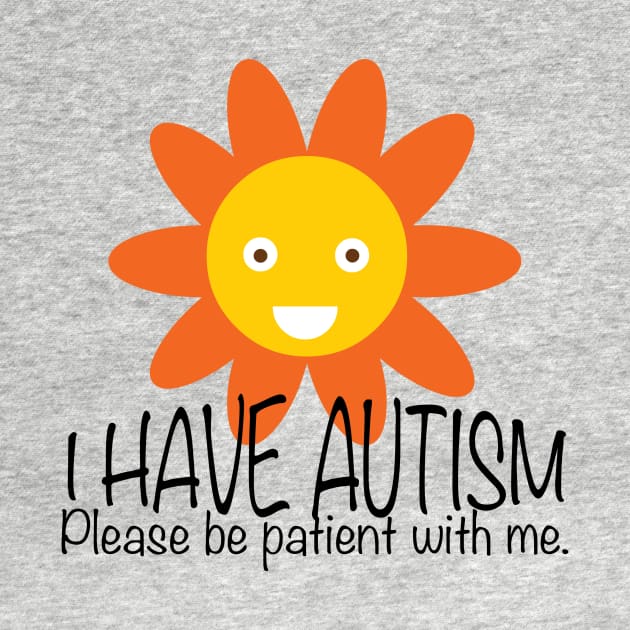 Cute I Have Autism Sun Flower by epiclovedesigns